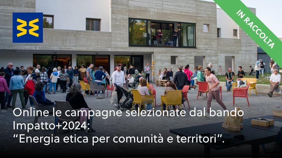 Bando Impatto+2024"Energia etica per comunità e territori" lanciato da Banca Etica ed Etica Sgr, sostieni l'obiettivo di 37.500€ entro il 5 febbraio 2025 per ottenere il cofinanziamento di Etica Sgr della quota rimanente per il progetto.